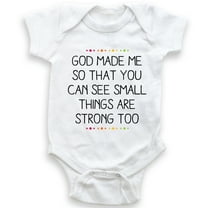God Made Me You Can See Small Things Are Strong Too - Baby Girl Boy Bodysuit