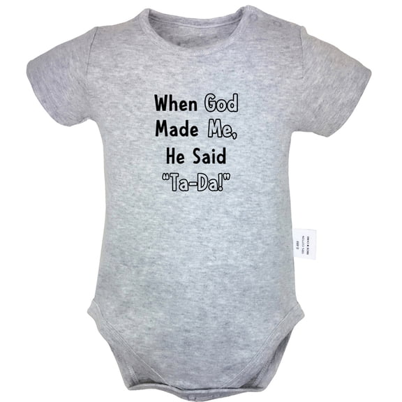 When God Made Me He Said Ta-Da Funny Rompers For Babies, Newborn Baby Unisex Bodysuits, Infant Jumpsuits, Toddler 0-24 Months Kids One-Piece Oufits (Gray, 0-6 Months)