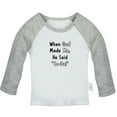 thumbnail image 1 of When God Made Me He Said Ta-Da Funny T shirt For Baby, Newborn Babies T-shirts, Infant Tops, 0-24M Kids Graphic Tees Clothing (Long Gray Raglan T-shirt, 12-18 Months), 1 of 4