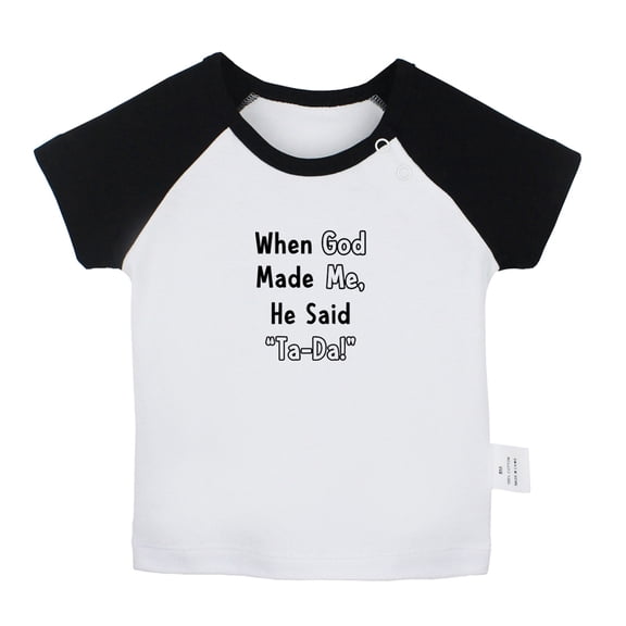 When God Made Me He Said Ta-Da Funny T shirt For Baby, Newborn Babies T-shirts, Infant Tops, 0-24M Kids Graphic Tees Clothing (Short Black Raglan T-shirt, 6-12 Months)