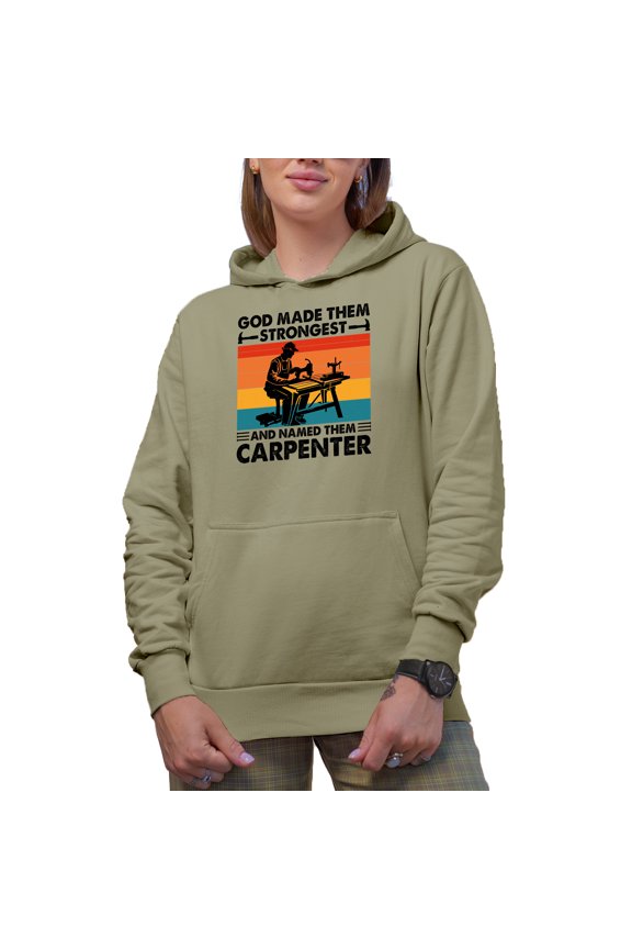 God Made Them Strongest and Named Them Carpenter, Builder, Woodworker or Contractor, Sand Hooded Sweatshirt or Hoodie, XL