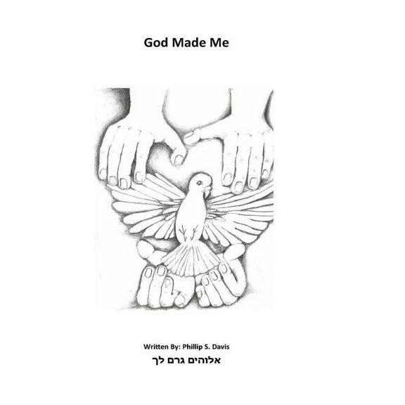God Made You Paperback 1732581924 9781732581920 Phillip S Davis