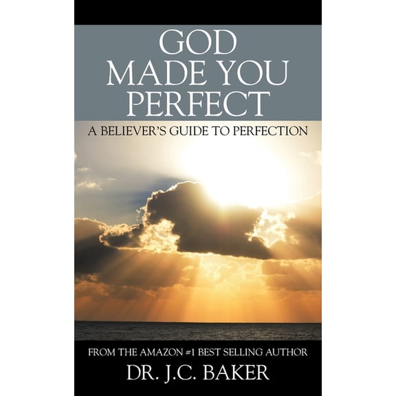 God Made You Perfect: A Believer's Guide to Perfection, (Paperback)