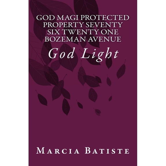 God Magi Protected Property Seventy Six Twenty One Bozeman Avenue: God Light, (Paperback)