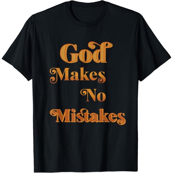 God Makes No Mistakes Vintage Text Design T-Shirt