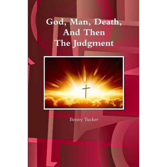 God, Man, Death And Then The Judgment, (Paperback)