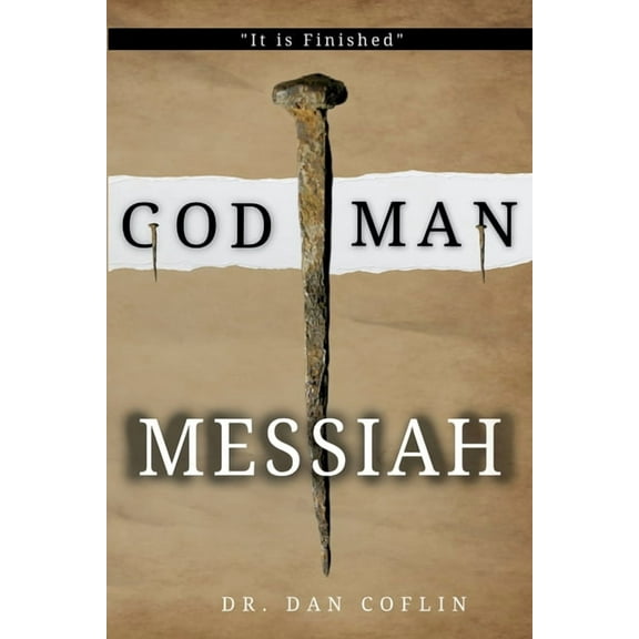 God Man Messiah: It is Finished, (Paperback)
