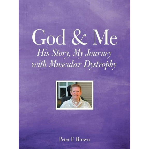 God & Me: His Story, My Journey with Muscular Dystrophy (Paperback)