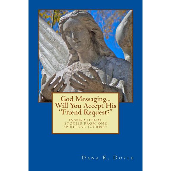 God Messaging.Will You Accept His 'Friend Request?' Paperback 1468138324 9781468138320 Dana R. Doyle