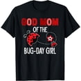 thumbnail image 1 of God Mom Of The Bug Day Girl Ladybug Birthday Pun T-Shirt, 1 of 3