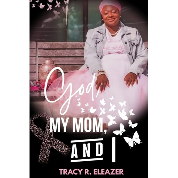God, My Mom and I (Paperback) by Tracy Eleazer