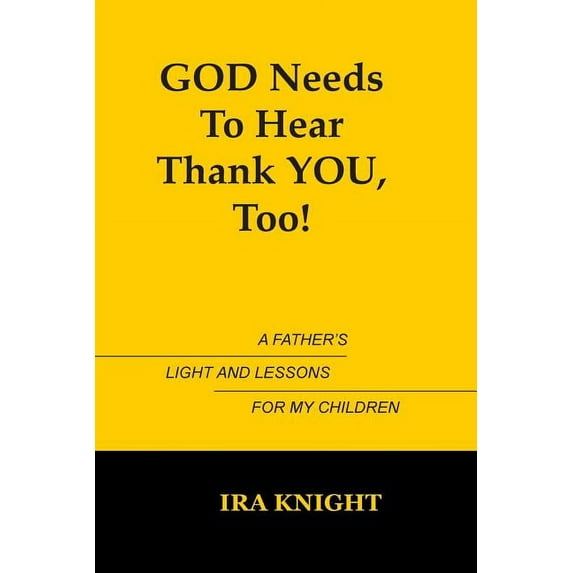 God Needs To Hear Thank You, Too: A Father's Light and Lessons For My Children (Paperback)