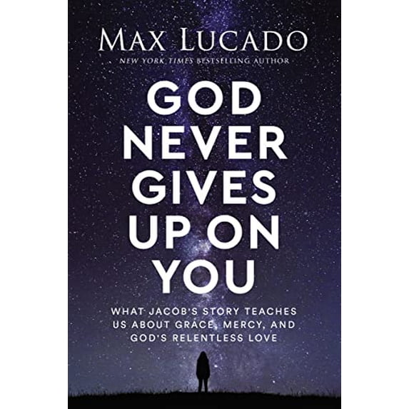 Pre-Owned Max Lucado: God Never Gives up on You: What Jacob's Story Teaches Us about Grace, Mercy, and God's Relentless Love (Hardcover)