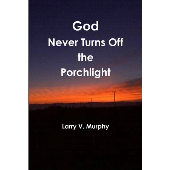 God Never Turns Off the Porchlight, (Paperback)