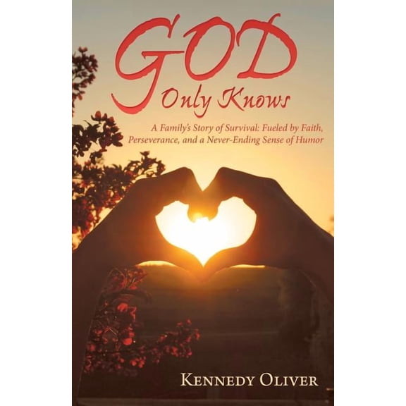 God Only Knows: A Family'S Story of Survival: Fueled by Faith, Perseverance, and a Never-Ending Sense of Humor, (Paperback)
