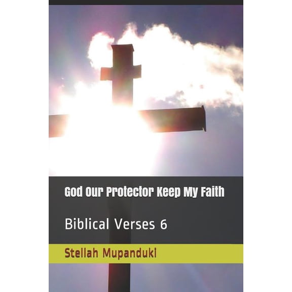 God Our Protector Keep My Faith: Biblical Verses 6, (Paperback)