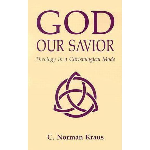 Pre-Owned God Our Savior: Theology in a Christological Mode (Paperback) 0836135512 9780836135510