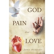 God, Pain, And Love, Paperback
