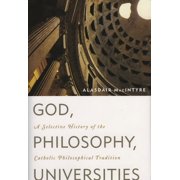 God, Philosophy, Universities A Selective History of the Catholic Philosophical Tradition, Hardcover