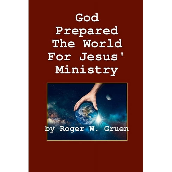 God Prepared the World for Jesus' Ministry (Paperback)