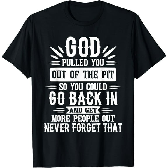 God Pulled You Out - Sobriety Anniversary Sober AA NA T-Shirt