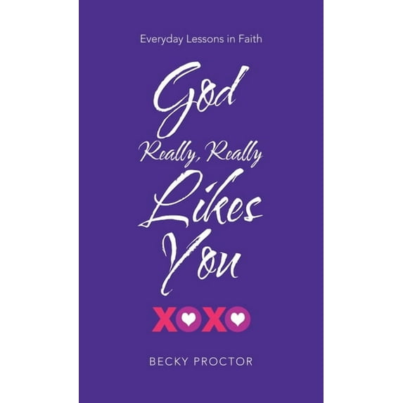 God Really, Really Likes You: Everyday Lessons in Faith (Hardcover)
