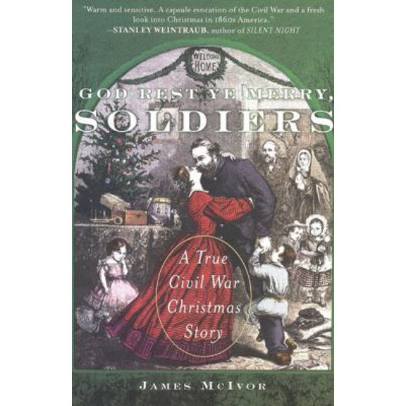 Pre-Owned God Rest Ye Merry, Soldiers: A True Civil War Christmas Story (Paperback) 0452287693 9780452287693