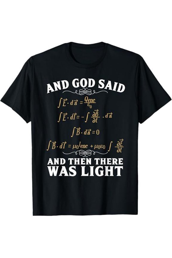 God Said And Then There Was Light Equation Physics Math Geek Spark T-Shirt
