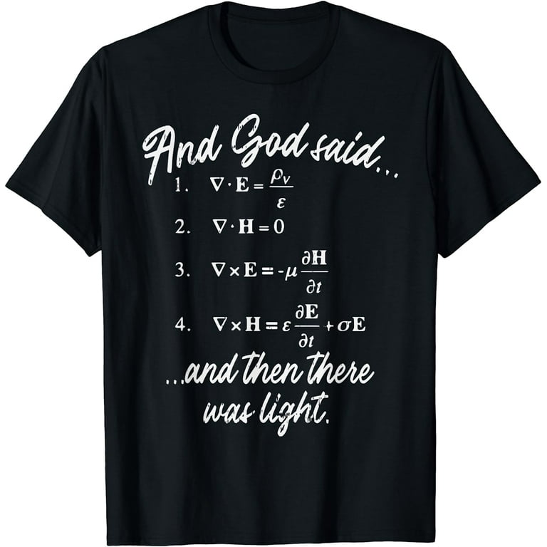 God Said Maxwell Equations Christian Physics Nerd T-Shirt God Said Maxwell Equations Christian Physics Nerd T-Shirt