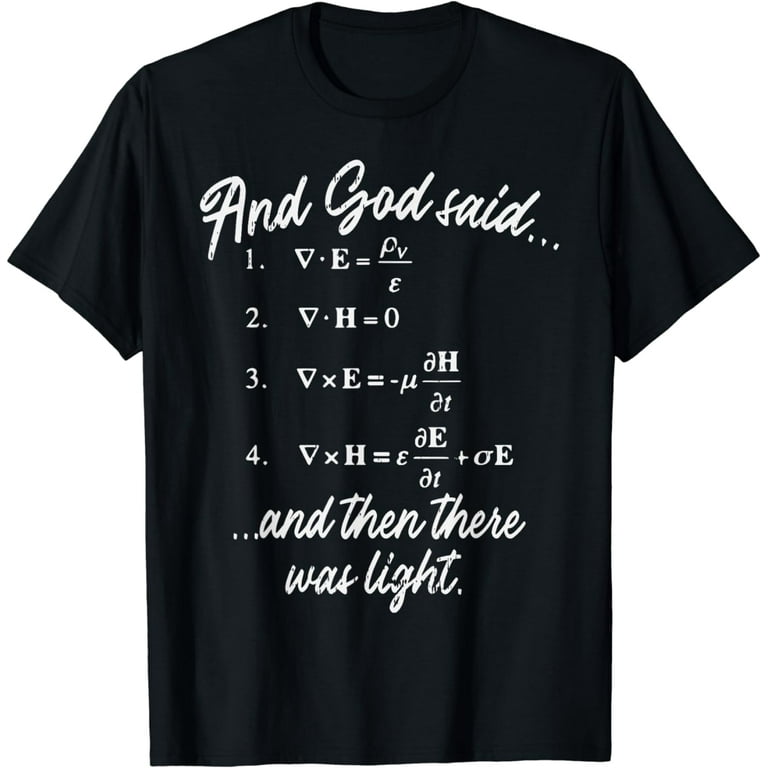 God Said Maxwell Equations Christian Physics Nerd T-Shirt God Said Maxwell Equations Christian Physics Nerd T-Shirt