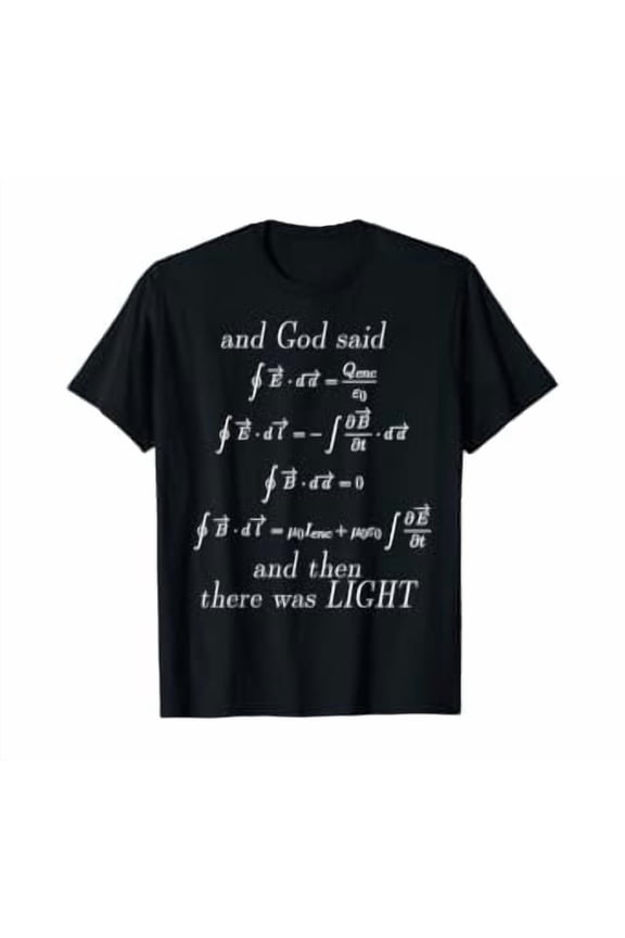 God Said Maxwell's Equations Integral Form Geeks T Shirts