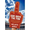 thumbnail image 1 of God Save the Fan: How Preening Sportscasters, Athletes Who Speak in the Third Person, and the Occasional Convicted Quarterback Have Taken the Fun Out of Sports (and How We Can Get It Back) (Hardcover), 1 of 1