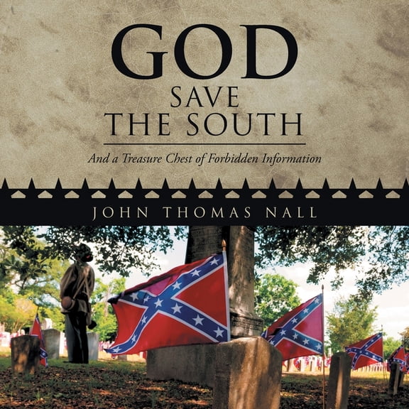God Save the South: And a Treasure Chest of Forbidden Information, (Paperback)