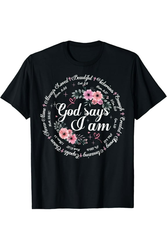 God Says I Am Floral Bible Verse Religious Christian Women T-Shirt