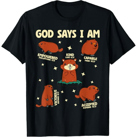 God Says I Am Groundhog Day Lover Men Women Christian T-Shirt Shirts