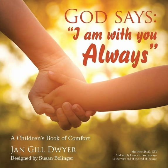 God Says: "I Am with You Always" A Children's Book of Comfort, (Paperback)