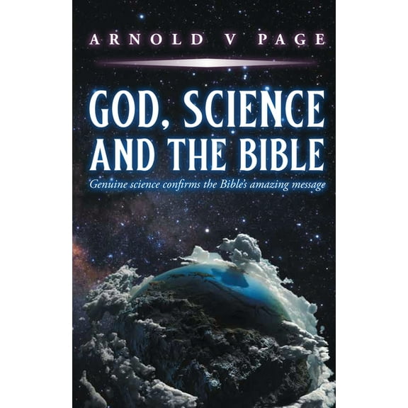 God, Science and the Bible: Genuine science confirms the Bible's amazing message, (Paperback)