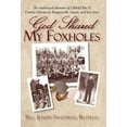 thumbnail image 1 of God Shared My Foxholes : The Authorized Memoirs of a World War II Combat Marine on Bougainville, Guam, and Iwo Jima (Hardcover), 1 of 1