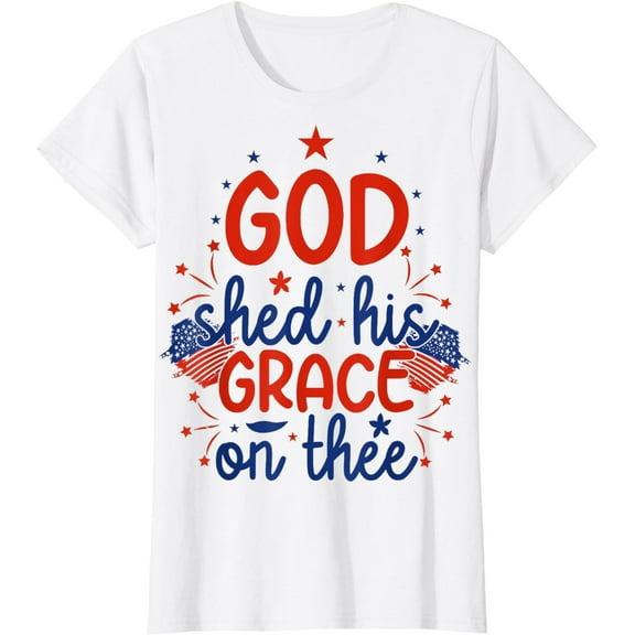 God Shed His Grace 4th Of July America Independence Day T-Shirt