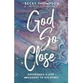 thumbnail image 1 of God So Close: Experience a Life Awakened to His Spirit, (Paperback), 1 of 1
