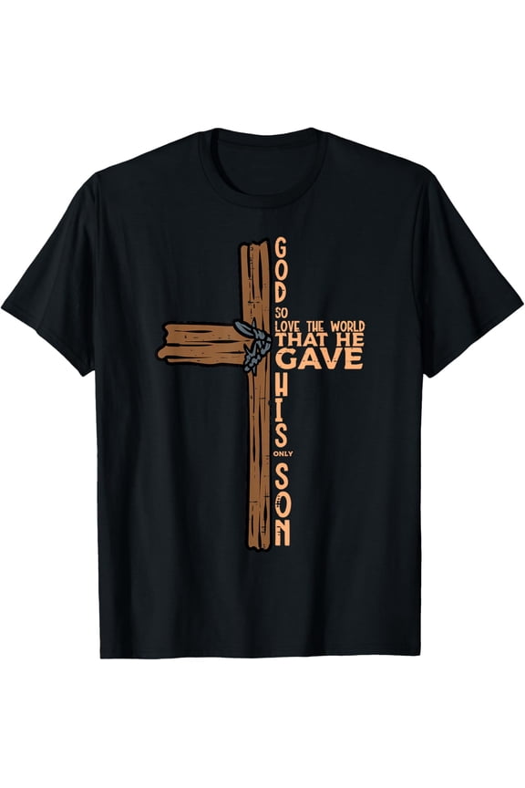 God So Loved The World John 316 Easter Religious Men Women T-Shirt TShirt