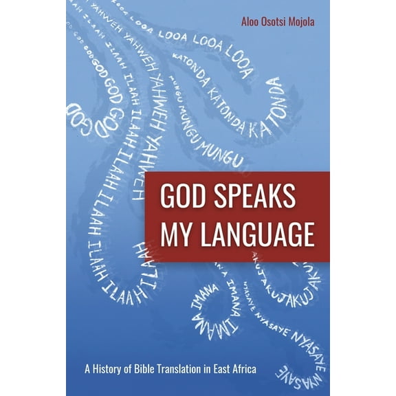 God Speaks My Language: A History of Bible Translation in East Africa (Paperback)