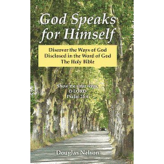 God Speaks for Himself: Discover the Ways of God Disclosed in the Word of God the Holy Bible (Hardcover)