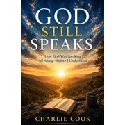 God Still Speaks How God Was Speaking All Along-Before I Understood, Paperback
