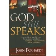 God Still Speaks How to Hear and Receive Revelation from God for Your Family, Church, and Community, Paperback