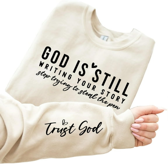 God Is Still Writing Your Story Sweatshirt – Trust God Funny Christian Sweater, Faith Based Religious Quote Pullover, Inspirational Jesus Sweatshirt, Christian Gift for Women