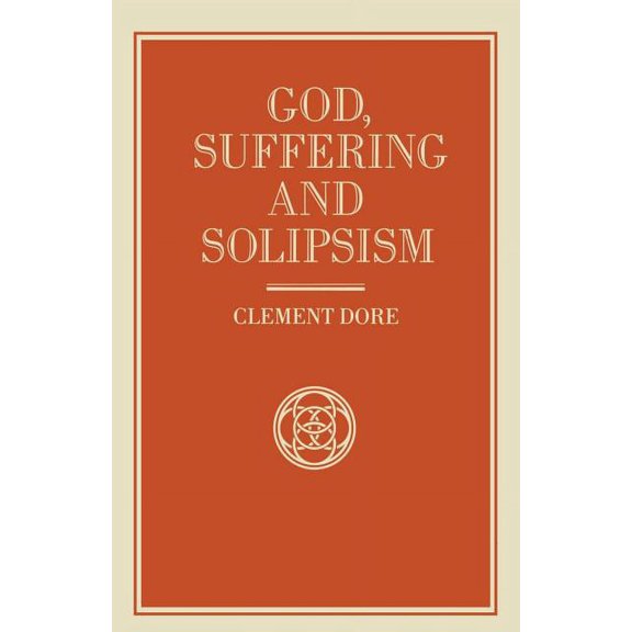 God, Suffering and Solipsism, (Paperback)
