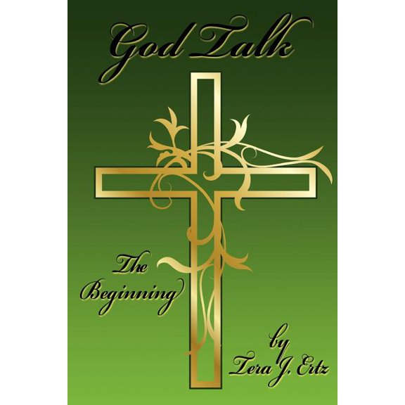 God Talk: The Beginning Paperback 1477559965 9781477559963 Tera J. Ertz