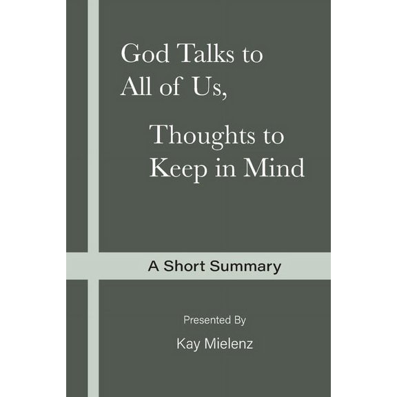 God Talks to All of Us, Thoughts to Keep in Mind: A Short Summary, (Paperback)