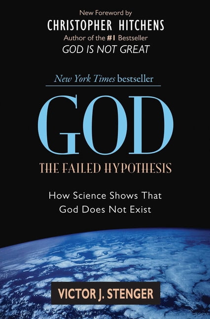 God: The Failed Hypothesis: How Science Shows That God Does Not